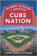 Cubs Nation: 162 Games. 162 Stories. 1 Addiction