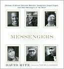Messengers: Portraits of African American Ministers, Evangelists, Gospel Singers, and Other Messengers of the Word