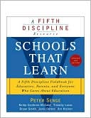 Schools That Learn (Updated and Revised): A Fifth Discipline Fieldbook for Educators, Parents, and Everyone Who Cares About Education