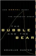 The Bubble and the Bear: How Nortel Burst the Canadian Dream