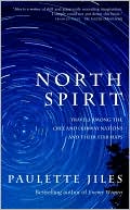 North Spirit: Travels among the Cree and Ojibway Nations and Their Star Maps