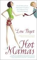 Hot Mamas: The Ultimate Guide to Staying Sexy throughout Your Pregnancy and the Monthsbeyond