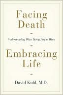 Facing Death, Embracing Life: Understanding What Dying People Want