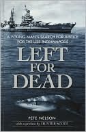 Left for Dead: A Young Man's Search for Justice for the USS Indianapolis