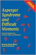 Asperger Syndrome and Difficult Moments by Brenda Smith Myles: NOOK Book Cover