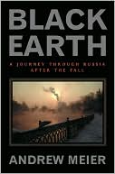 Black Earth: A Journey through Russia after the Fall