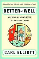 Better than Well: American Medicine Meets the American Dream