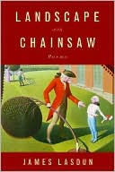 Landscape with a Chainsaw: Poems