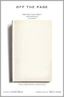 Off the Page: Writers Talk About Beginnings, Endings, and Everything In Between