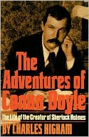 The Adventures of Conan Doyle: The Life of the Creator of Sherlock Holmes
