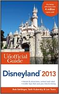 The Unofficial Guide to Disneyland 2013 by Bob Sehlinger: Book Cover