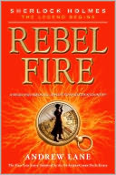 Rebel Fire (Sherlock Holmes by Andrew Lane: NOOK Book Cover