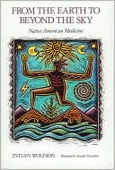 From the Earth to Beyond the Sky: Native American Medicine