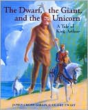 The Dwarf, the Giant, and the Unicorn: A Tale of King Arthur