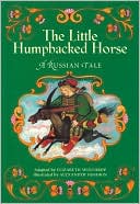 The Little Humpbacked Horse: A Russian Tale