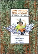 King of Magic, Man of Glass: A German Folk Tale
