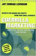 Guerrilla Marketing: Secrets for Making Big Profits from Your Small Business