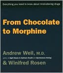 From Chocolate to Morphine: Everything You Need to Know About Mind-Altering Drugs