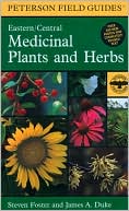 A Field Guide to Medicinal Plants and Herbs: Of Eastern and Central North America