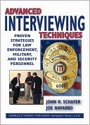Advanced Interviewing Techniques: Proven Strategies for Law Enforcement, Military, and Security Personnel