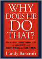 Why Does He Do That?: Inside the Minds of Abusive and Controlling Men