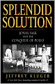 Splendid Solution: Jonas Salk and the Conquest of Polio