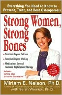 Strong Women, Strong Bones: Everything You Need to Know to Prevent, Treat, and Beat Osteoporosis