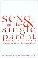 Sex and the Single Parent: A Guide for Parents Who Find Themselves Back in the Dating Game