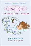 Twigs: The Go-Girl Guide to Nesting