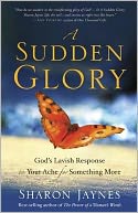 A Sudden Glory by Sharon Jaynes: Book Cover