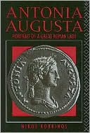 Antonia Augusta: Portrait of a Great Roman Lady