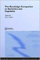 The Routledge Companion to Semiotics and Linguistics
