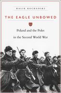 The Eagle Unbowed by Halik Kochanski: Book Cover