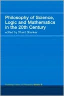 Philosophy of Science, Logic and Mathematics in the 20th Century (Routledge History of Philosophy Series)