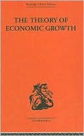The Theory of Economic Growth (Routledge Library Editions: Development Economics Series #7)
