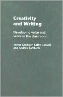 Creativity and Writing: Developing Voice and Verve in the Classroom