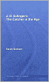 J.D. Salinger's The Catcher in the Rye: A Routledge Study Guide
