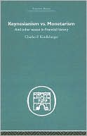 Keynesianism Vs. Montarism: And Other Essays in Financial History