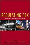 Regulating Sex: Sexual Freedom & the Politics of Intimacy