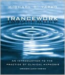 Trancework: An Introduction to the Practice of Clinical Hypnosis