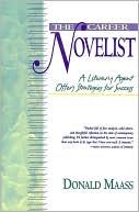 The Career Novelist: A Literary Agent Offers Strategies for Success