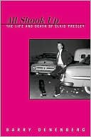 All Shook Up: The Life and Death of Elvis Presley