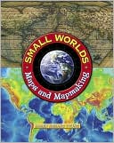 Small Worlds: Maps And Map Making