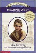 The Heading West Collection: Seeds of Hope; The Greatest Railroad Race; Across the Wide and Lonesome Prairie; The Journal of Douglas Deeds
