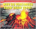 Why Do Volcanoes Blow Their Tops?: Questions and Answers about Volcanoes and Earthquakes