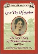 Love Thy Neighbor: The Tory Diary of Prudence Emerson (Dear America Series)