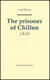 The Prisoner of Chillon 1816 (Revolution and Romanticism 1789-1834 Series)