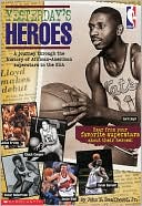 Yesterday's Heroes: A Journey Through the History of African-American Superstars in the NBA