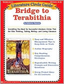 Bridge to Terabithia: Everything You Need for Successful Literature Circles That Get Kids Thinking, Talking, Writing-and Loving Literature