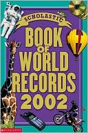 Scholastic Book of World Records 2002